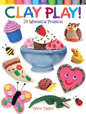 Clay Play! 24 Whimsical Projects - ebook